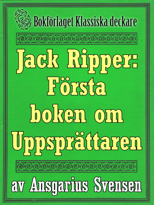 Titeldetaljer för Jack Uppsprättaren: Återutgivning av världens första bok om Jack the Ripper från 1889 av Ansgarius Svensen - Tillgänglig